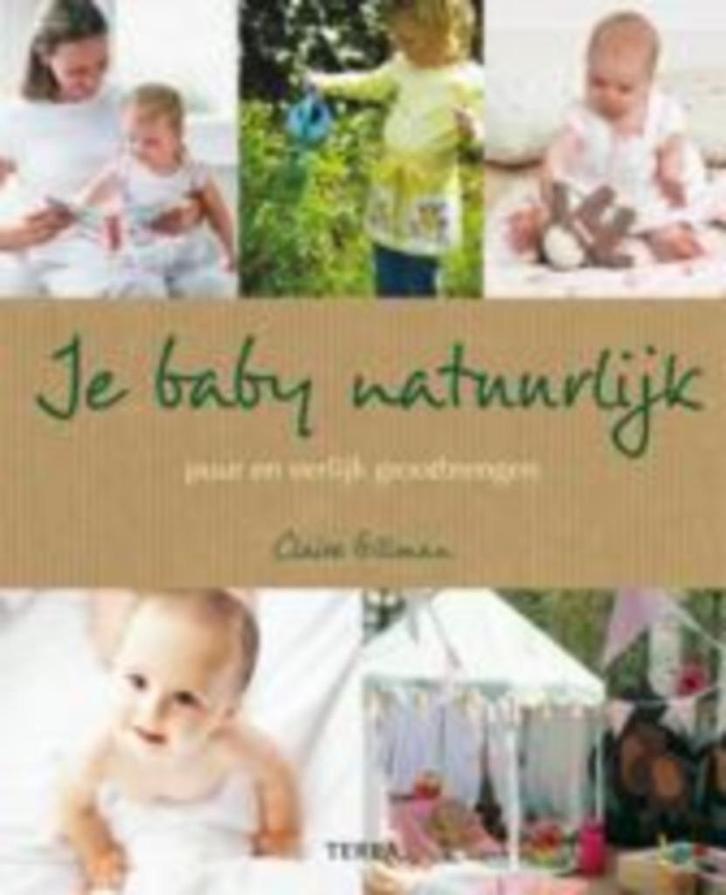 Je baby natuurlijk, puur en eerlijk grootbrengen, Boeken, Zwangerschap en Opvoeding, Zo goed als nieuw, Opvoeding tot 6 jaar, Ophalen of Verzenden