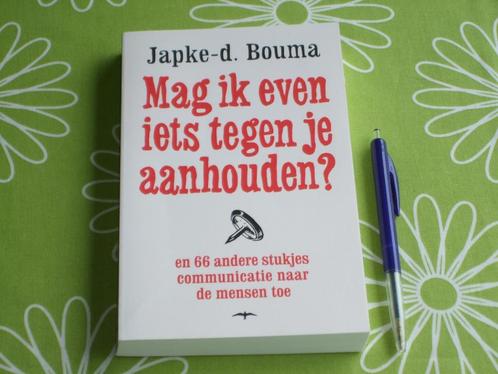Mag ik even iets tegen je aanhouden - Japke-d. Bouma, Boeken, Overige Boeken, Zo goed als nieuw, Ophalen of Verzenden