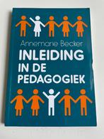 Annemarie Becker - Inleiding in de pedagogiek, Sociale wetenschap, Ophalen of Verzenden, Zo goed als nieuw, Annemarie Becker