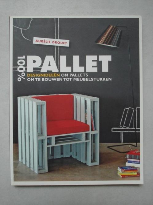 Nw boek Pallet design ideeën pallets ombouwen tot meubelen, Boeken, Hobby en Vrije tijd, Nieuw, Houtbewerking, Ophalen of Verzenden