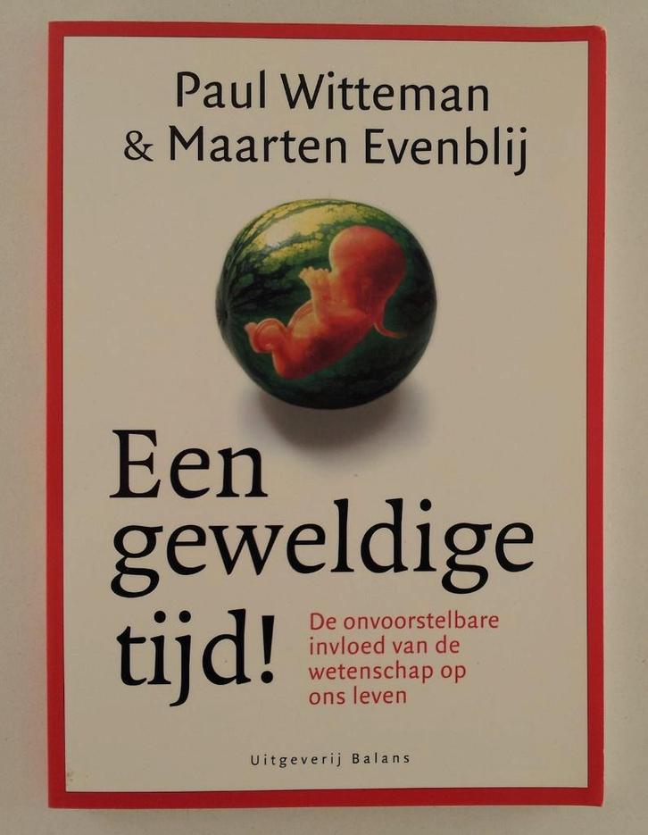 Witteman, Paul / Evenblij, Maarten - Een geweldige tijd!, Boeken, Wetenschap, Gelezen, Natuurwetenschap, Verzenden