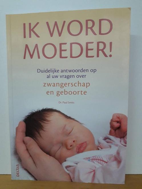 Dr. Paul Smits - Ik word moeder!, Boeken, Zwangerschap en Opvoeding, Zo goed als nieuw, Zwangerschap en Bevalling, Ophalen of Verzenden