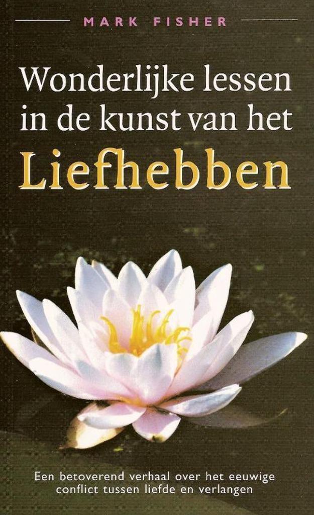 Mark Fisher Wonderlijke lessen in de kunst van het Liefhebbe, Boeken, Esoterie en Spiritualiteit, Zo goed als nieuw, Overige typen
