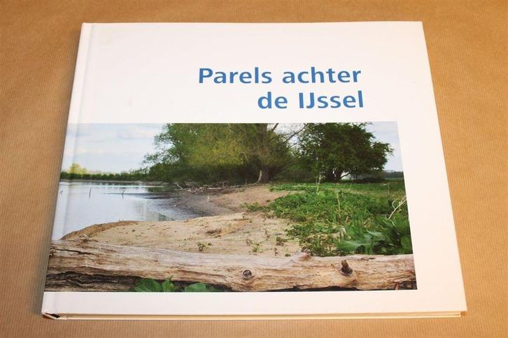 Parels achter de IJssel — Natura 2000 [Beperkte Oplage], Boeken, Natuur, Zo goed als nieuw, Ophalen of Verzenden