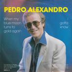 Single : Pedro Alexandro - When my Blue Moon turns to Gold, Gebruikt, 7 inch, Single, Ophalen of Verzenden