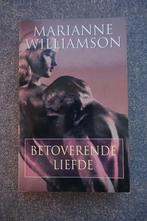 Marianne Williamson. Betoverende liefde (Cursus in Wonderen), Ophalen of Verzenden, Zo goed als nieuw, Spiritualiteit algemeen