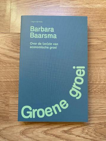 Barbara Baarsma - Groene groei. NIEUW! beschikbaar voor biedingen