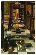 John Bradshaw The Animals Among Us Pets /  Huisdieren, Boeken, Verzenden, Zo goed als nieuw, Overige diersoorten