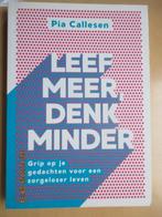 Pia Callesen - Leef meer, denk minder, Ophalen of Verzenden, Beta, Nieuw, HBO