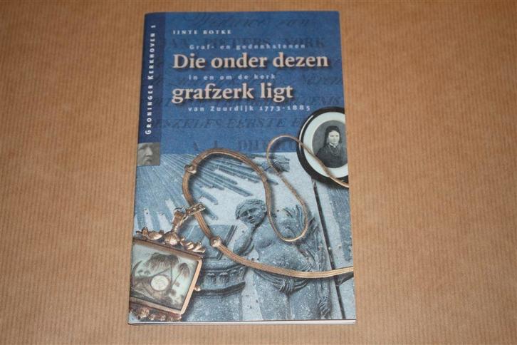 Die onder dezen grafzerk ligt - Graf- en gedenkstenen Zuurdi, Boeken, Geschiedenis | Stad en Regio, Zo goed als nieuw, Ophalen of Verzenden