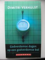 Verhulst - Godverdomse dagen op een godverdomse bol, Boeken, Ophalen of Verzenden, Gelezen, Dimitri Verhulst, België