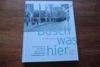 boek - Bosch was hier - Gerrit van den Hoven / Den Bosch, Boeken, Ophalen of Verzenden, 20e eeuw of later, Zo goed als nieuw