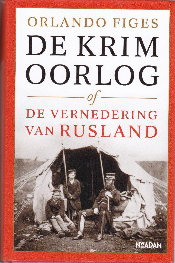 De Krimoorlog - Orlando Figes, Boeken, Geschiedenis | Wereld, Zo goed als nieuw, Europa, Ophalen of Verzenden