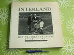 Interland - Het Nederlands elftal 1911 - 1955, Gelezen, Ophalen of Verzenden, Balsport, Hans van der Meer