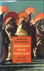 Wachtend op de Dalai Lama – Een reis door Tibet, Achtergrond en Informatie, Annelie Rozeboom, Ophalen of Verzenden, Zo goed als nieuw