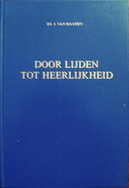 ds. J. van Haaren - Door lijden tot heerlijkheid - 9 preken, Boeken, Godsdienst en Theologie, Gelezen, Christendom | Protestants