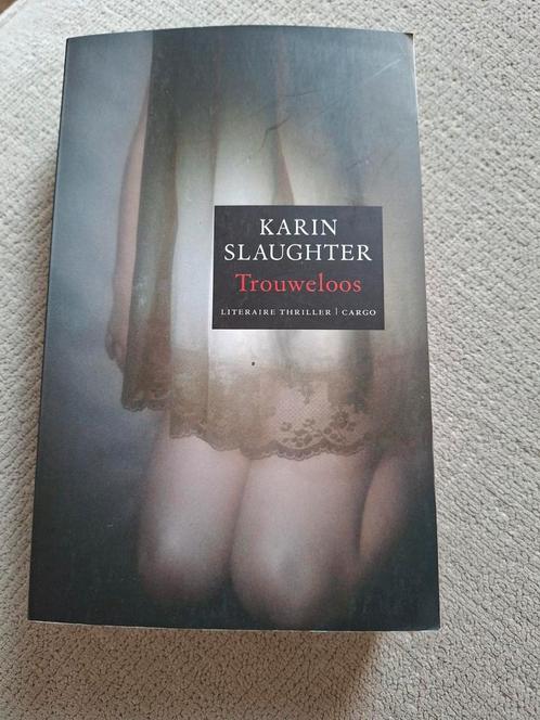 Karin Slaughter - Trouweloos, Boeken, Thrillers, Zo goed als nieuw, Nederland, Ophalen of Verzenden