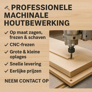Machinale houtbewerking – Snel, nauwkeurig & op maat! beschikbaar voor biedingen