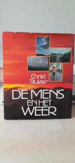 Chriet Titulaer De Mens en het Weer, Boeken, Ophalen of Verzenden, 20e eeuw of later, Zo goed als nieuw, Overige gebieden