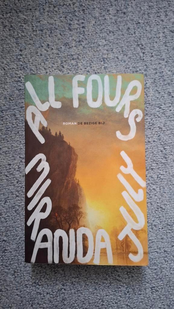 All Fours - Miranda July (Nederlands), Boeken, Romans, Ophalen of Verzenden, Zo goed als nieuw
