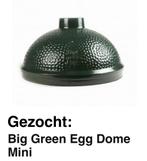 GEZOCHT: Big Green Egg Dome Mini, Tuin en Terras, Houtskoolbarbecues, Ophalen of Verzenden, Zo goed als nieuw