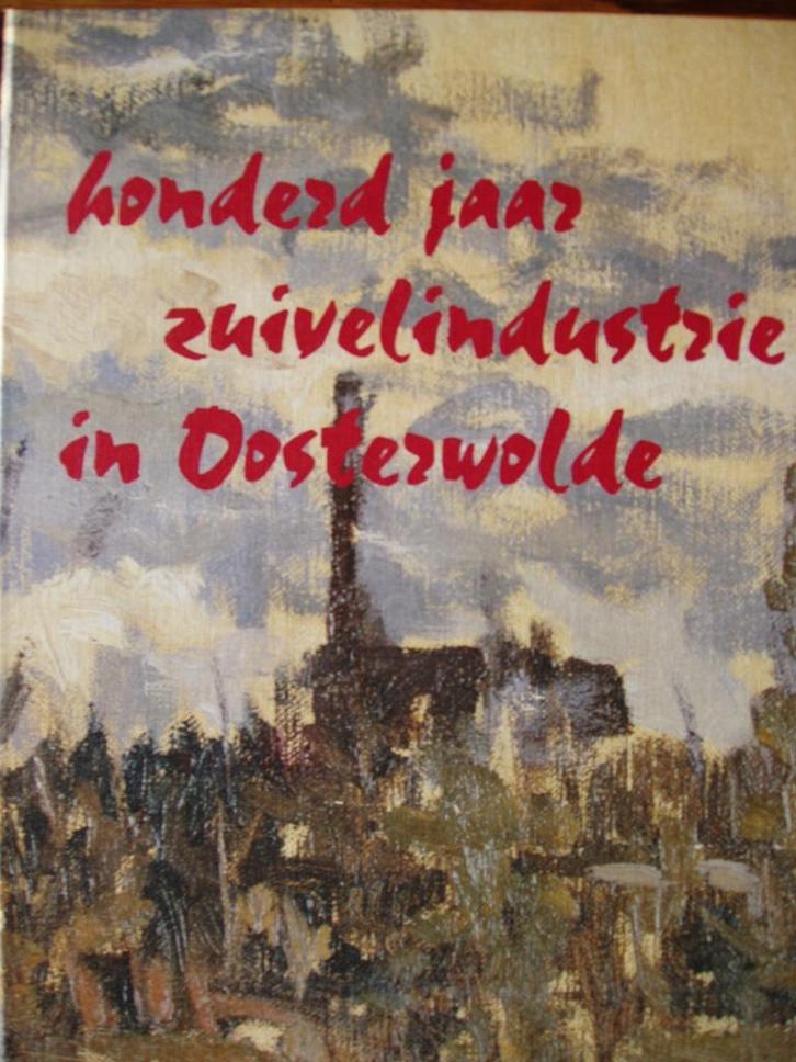 Honderd jaar Zuivelindustrie in Oosterwolde. Frl. Oosterwijk, Boeken, Geschiedenis | Stad en Regio, Zo goed als nieuw, 20e eeuw of later