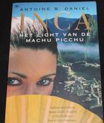 Inca het licht van de machu picchu, Boeken, Wereld overig, Antoine B. Daniel, Ophalen of Verzenden, Zo goed als nieuw