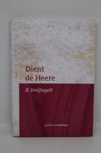 Dient de Heere – Bernardus Smijtegelt, Ophalen of Verzenden, Zo goed als nieuw