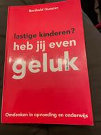 Berthold Gunster - Lastige kinderen? Heb jij even geluk, Ophalen of Verzenden, Berthold Gunster, Ontwikkelingspsychologie, Zo goed als nieuw