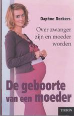 Deckers, D. - De geboorte van een moeder, Ophalen of Verzenden, Gelezen, Zwangerschap en Bevalling