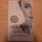 De Kracht van Keuze - Kelly Weekers, Boeken, Psychologie, Ophalen of Verzenden, Zo goed als nieuw, Overige onderwerpen, Kelly Weekers