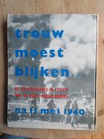 Boek "Trouw moest blijken" na 15 Mei 1940  Geschiedenis foto, Boeken, Ophalen of Verzenden, J. Sikkema en L. Woudhuysen, Tweede Wereldoorlog