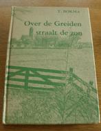 Over de Greiden straalt de zon - T. Bokma, Ophalen of Verzenden, Zo goed als nieuw, T. Bokma, Friesland