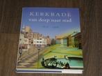 KERKRADE van dorp naar stad 1816 - 1998, Boeken, 19e eeuw, Verzenden, Zo goed als nieuw, Div.