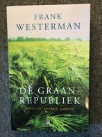 De Graanrepubliek ; door Frank Westerman, 20e eeuw of later, Ophalen of Verzenden, Zo goed als nieuw, Frank Westerman