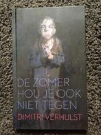 DE ZOMER HOU JE OOK NIET TEGEN Dimitri Verhulst, Boeken, Ophalen of Verzenden, Zo goed als nieuw