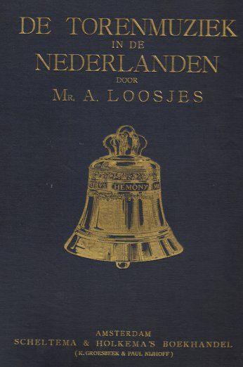 Mr. A. Loosjes - De Torenmuziek in de Nederlanden - 1915, Ophalen of Verzenden, Mr. A. Loosjes - Eerste druk - 1915