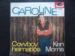 Ken Morris - Caroline / Cowboy heimatlos, Ophalen of Verzenden, Zo goed als nieuw