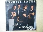 s0578 toontje lager - alle dagen dorst, Ophalen, Gebruikt, 7 inch, Single