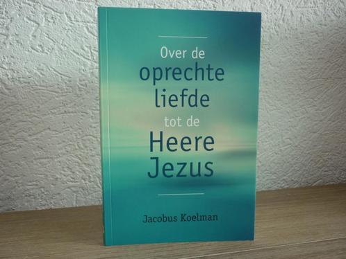 Jacobus Koelman - Over de oprechte liefde tot de Heere Jezus, Boeken, Godsdienst en Theologie, Zo goed als nieuw, Christendom | Protestants