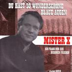 MISTER X - DU HAST SO WUNDERSCHONE BLAUE AUGEN, Ophalen of Verzenden