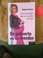 De geboorte van een moeder., Ophalen of Verzenden, Zo goed als nieuw, Zwangerschap en Bevalling, Daphne Deckers
