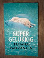 Supergelukkig - Tatjana van Zanten, Boeken, Reisverhalen, Ophalen of Verzenden, Gelezen, Tatjana van Zanten, Benelux