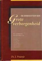 Grote verborgenheid Ds. J. Fraanje 9789055511716, Ophalen of Verzenden, Zo goed als nieuw, Ds. J. Fraanje, Christendom | Protestants