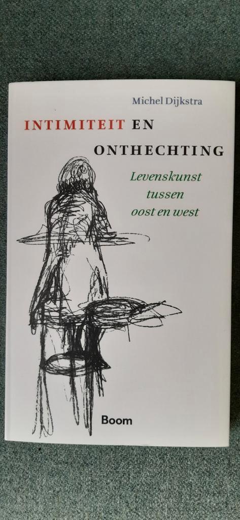 Michel Dijkstra - Intimiteit & onthechting, Boeken, Filosofie, Nieuw, Ophalen of Verzenden