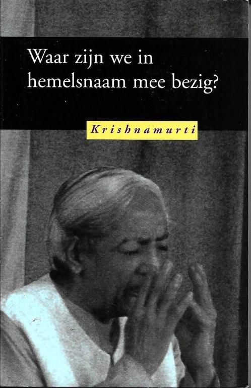 Waar zijn we in hemelsnaam mee bezig ? - J. Krishnamurti, Boeken, Esoterie en Spiritualiteit, Zo goed als nieuw, Overige onderwerpen