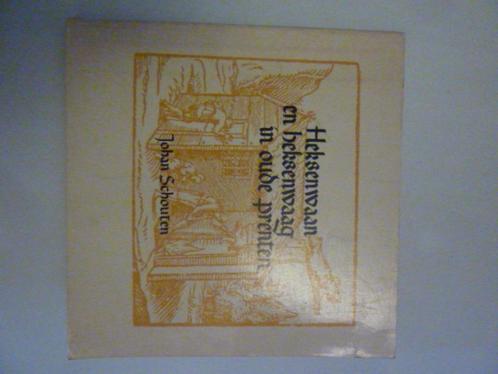 J. Schouten - Heksenwaan en heksenwaag in oude prenten, Boeken, Geschiedenis | Wereld, Zo goed als nieuw, Europa, 20e eeuw of later