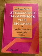 Etymologisch Woordenboek voor Beginners - Gerbrand Bakker, Boeken, Woordenboeken, Ophalen of Verzenden, Gelezen, Overige uitgevers
