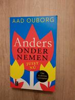 Anders Ondernemen - AAD OUBORG, Boeken, Ophalen of Verzenden, Zo goed als nieuw, Management, Aad Ouborg