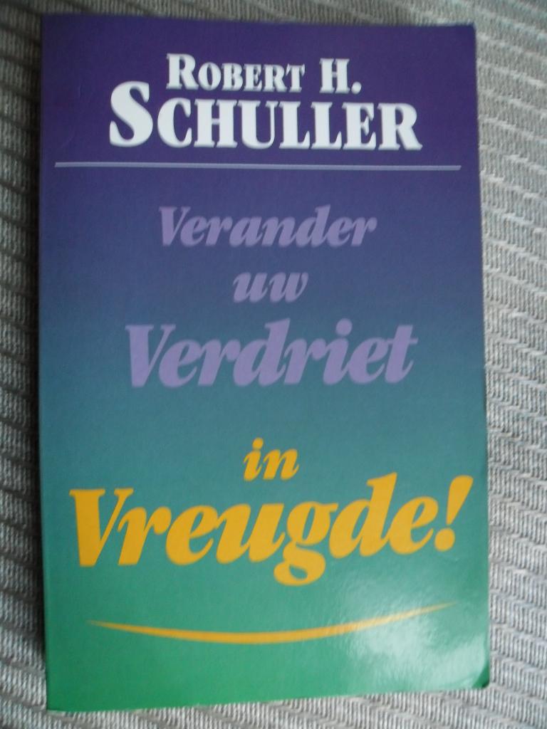 Verander uw verdriet in vreugde-R H Schuller, Ophalen, Zo goed als nieuw, R H Schuller